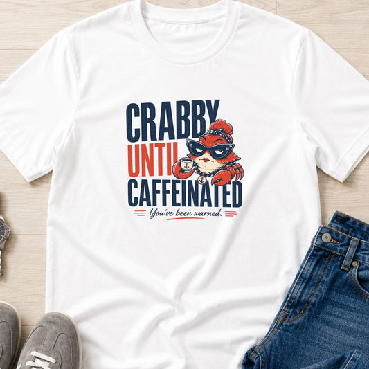 Crabby Until Caffeinated - You've Been Warned - Crabby Lady