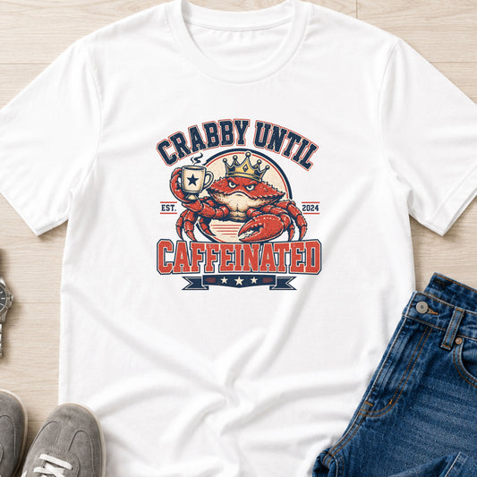 Crabby Until Caffeinated - King Crab