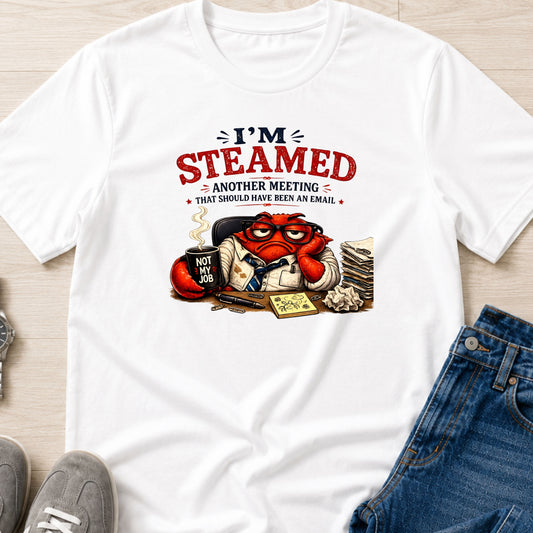 I'm Steamed - Another Meeting That Should Have Been an Email - Office Crab