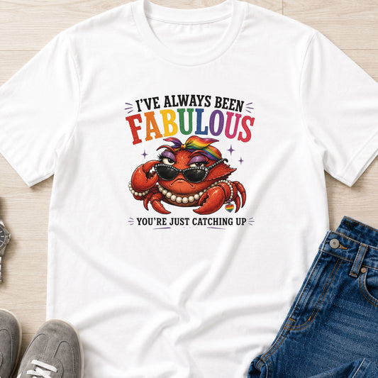 I've Always Been Fabulous - Crabby Lady